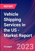 Vehicle Shipping Services in the US - Industry Market Research Report- Product Image