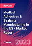 Medical Adhesives & Sealants Manufacturing in the US - Industry Market Research Report- Product Image