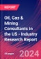 Oil, Gas & Mining Consultants in the US - Industry Research Report - Product Image