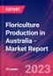 Floriculture Production in Australia - Industry Market Research Report - Product Image