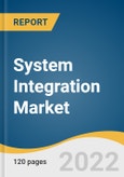 System Integration Market Size, Share & Trends Analysis Report by Services (Infrastructure Integration, Application Integration, Consulting ), by End Use, by Region, and Segment Forecasts, 2022-2030- Product Image