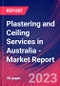 Plastering and Ceiling Services in Australia - Industry Market Research Report - Product Image