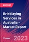 Bricklaying Services in Australia - Industry Market Research Report - Product Image