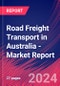 Road Freight Transport in Australia - Industry Market Research Report - Product Image