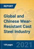 Global and Chinese Wear-Resistant Cast Steel Industry, 2021 Market Research Report- Product Image
