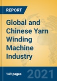 Global and Chinese Yarn Winding Machine Industry, 2021 Market Research Report- Product Image