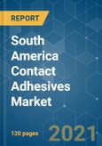South America Contact Adhesives Market - Growth, Trends, COVID-19 Impact, and Forecasts (2021 - 2026)- Product Image