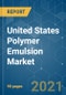 United States Polymer Emulsion Market - Growth, Trends, COVID-19 Impact, and Forecasts (2021 - 2026) - Product Image