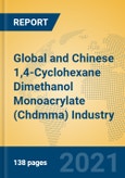 Global and Chinese 1,4-Cyclohexane Dimethanol Monoacrylate (Chdmma) Industry, 2021 Market Research Report- Product Image