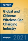 Global and Chinese Wireless Car Charging Industry, 2021 Market Research Report- Product Image