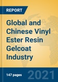 Global and Chinese Vinyl Ester Resin Gelcoat Industry, 2021 Market Research Report- Product Image