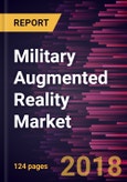 Military Augmented Reality Market to 2025 - Global Analysis and Forecasts by Components, Product Type & Functions- Product Image
