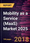 Mobility as a Service (MaaS) Market 2025 - Global Analysis and Forecasts by Service Type, Application Platform, Business Model & Vehicle Type- Product Image