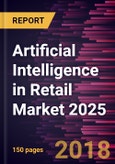 Artificial Intelligence in Retail Market 2025 - Global Analysis and Forecasts by Deployment Type, Retail Type, Technology and Application- Product Image