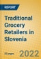 Traditional Grocery Retailers in Slovenia - Product Image