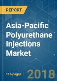 Asia-Pacific Polyurethane Injections Market - Segmented by End-Use, and Geography - Growth, Trends, and Forecast (2018 - 2023)- Product Image