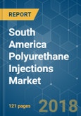 South America Polyurethane Injections Market - Segmented by End-Use, and Geography - Growth, Trends, and Forecast (2018 - 2023)- Product Image