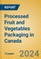 Processed Fruit and Vegetables Packaging in Canada - Product Thumbnail Image