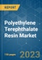 Polyethylene Terephthalate (PET) Resin Market - Growth, Trends, COVID-19 Impact, and Forecasts (2022 - 2027) - Product Thumbnail Image