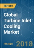 Global Turbine Inlet Cooling Market - Growth, Trends, and Forecast (2018 - 2023)- Product Image