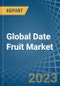 Global Date Fruit Market - Actionable Insights And Data-Driven Decisions - Product Image