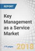 Key Management as a Service Market by Component (Solution and Services), Application (Disk Encryption, File/Folder Encryption, Database Encryption, and Cloud Encryption), Organization Size, Vertical, and Region - Global Forecast to 2023- Product Image