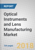 Optical Instruments and Lens Manufacturing: Global Markets to 2022- Product Image