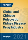 Global and Chinese Polycystic Kidney Disease Drug Industry, 2021 Market Research Report- Product Image