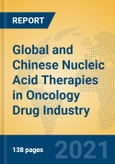 Global and Chinese Nucleic Acid Therapies in Oncology Drug Industry, 2021 Market Research Report- Product Image