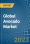 Global Avocado Market - Actionable Insights And Data-Driven Decisions - Product Image