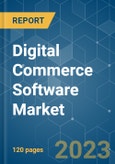 Digital Commerce Software Market - Growth, Trends, COVID-19 Impact, and Forecasts (2021 - 2026)- Product Image