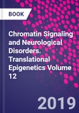 Chromatin Signaling and Neurological Disorders. Translational Epigenetics Volume 12- Product Image