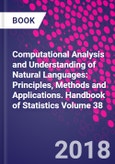 Computational Analysis and Understanding of Natural Languages: Principles, Methods and Applications. Handbook of Statistics Volume 38- Product Image