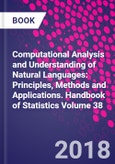 Computational Analysis and Understanding of Natural Languages: Principles, Methods and Applications. Handbook of Statistics Volume 38- Product Image