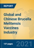 Global and Chinese Brucella Melitensis Vaccines Industry, 2021 Market Research Report- Product Image