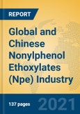 Global and Chinese Nonylphenol Ethoxylates (Npe) Industry, 2021 Market Research Report- Product Image