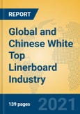 Global and Chinese White Top Linerboard Industry, 2021 Market Research Report- Product Image