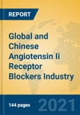 Global and Chinese Angiotensin Ii Receptor Blockers Industry, 2021 Market Research Report- Product Image
