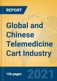 Global and Chinese Telemedicine Cart Industry, 2021 Market Research Report- Product Image