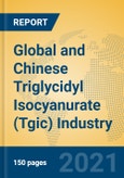 Global and Chinese Triglycidyl Isocyanurate (Tgic) Industry, 2021 Market Research Report- Product Image