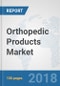 Orthopedic Products Market: Global Industry Analysis, Trends, Market Size and Forecasts up to 2023 - Product Image
