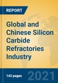 Global and Chinese Silicon Carbide Refractories Industry, 2021 Market Research Report- Product Image