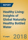 Healthy Living: Insights of Global Naturally Healthy Bottled Water- Product Image