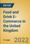 Food and Drink E-Commerce in the United Kingdom - Product Thumbnail Image