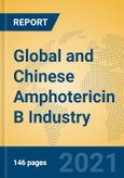 Global and Chinese Amphotericin B Industry, 2021 Market Research Report- Product Image