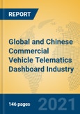 Global and Chinese Commercial Vehicle Telematics Dashboard Industry, 2021 Market Research Report- Product Image