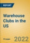 Warehouse Clubs in the US - Product Thumbnail Image