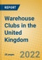 Warehouse Clubs in the United Kingdom - Product Thumbnail Image