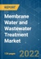 Membrane Water and Wastewater Treatment Market - Growth, Trends, COVID-19 Impact, and Forecasts (2022 - 2027) - Product Image