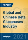 Global and Chinese Beta Glucanases Industry, 2021 Market Research Report- Product Image